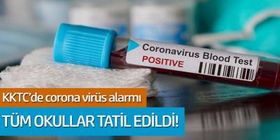 KKTC'de Corona Virüs Alarmı: Tüm Okullar Tatil Edildi!