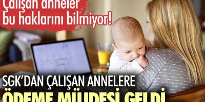 Milyonlarca Çalışan anneler bu haklarını bilmiyor! Son Dakika SGK’dan çalışan annelere ödeme müjdesi geldi…