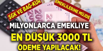 Resmi Gazetede Yayınlandı! SSK BAĞ-KUR Emeklilerine müjde! Emekliye En Düşük 3000 TL Ödenecek!