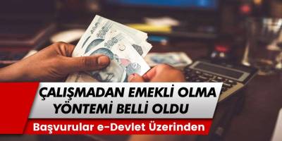 Erken Emeklilik Hayali Kuranlar Dikkat! Çalışmadan Emekli Olmanın Yolu Açıldı... Bir Tıkla Kolay Başvuru İmkanı