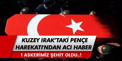 Kuzey Irak'taki Pençe Harekatında Sözleşmeli 1 Askerimiz Şehit Oldu