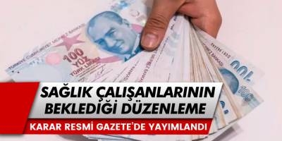 Sağlık Personellerin Merakla Beklediği Düzenleme Resmi Gazete'de Yayımlanarak Yürülüğe Girdi