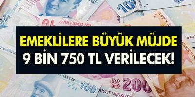 SSK SGK, BAĞ-KUR ve Emekli sandığı Emeklilerine büyük müjde! Tam 9 bin 750 TL veriliyor! İşte detaylar...