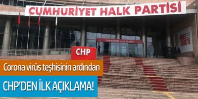 Corona virüs teşhisinin ardından CHP'den ilk açıklama