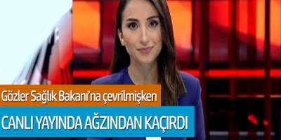Gözler Sağlık Bakanlığı'na çevrilmişken canlı yayında ağzından kaçırdı