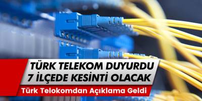 Türk Telekom Telefon ve İnternet Aboneleri Dikkat! İstanbul'da 7 İlçede İnternet ve Telefon Kesintisi Olacak...
