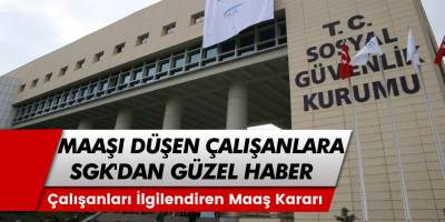 Milyonlarca Çalışanlar İçin SGK Harekete Geçti! Çalışanlar SGK'dan Flaş Maaşı Kararı Geldi
