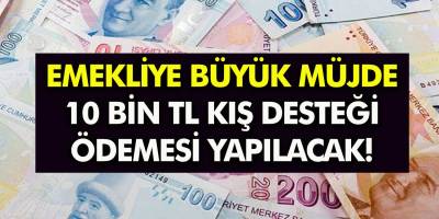 13.5 Milyon Emekli vatandaşa 10 bin TL müjdesi! Emekliye Kış Yardımı Ne Zaman? Emekli 10.000 Kış Destek Paketi Nasıl Alınır?
