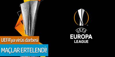 UEFA'ya virüs darbesi! Maçlar ertelendi