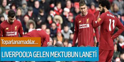 Liverpool'a gelen mektubun laneti! Toparlanamadılar...