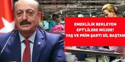 Emeklilik bekleyen EPT'lilere büyük müjde! Yaş ve prim şartı sil baştan EPT mağdurlarına emeklilik yolu açıldı!