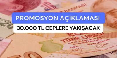 Son 3 ayın en büyük promosyon haberi! Son 3 Ayın En Yüksek Promosyonu Duyurdu! O Banka Tam 30.000 TL Veriyor!