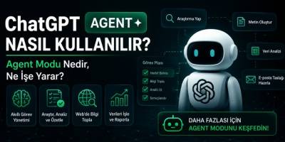 ChatGPT Agent Nasıl Kullanılır? Agent Modu Nedir, Ne İşe Yarar?