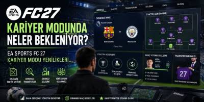 EA Sports FC 27 Kariyer Modunda Neler Bekleniyor? EA Sports FC 27 Kariyer Modu Yenilikleri…