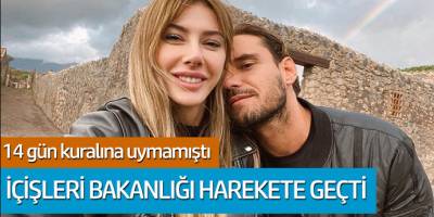 14 gün kuralına uymamıştı! İçişleri Bakanlığı harekete geçti