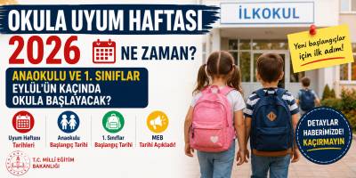 Okula Uyum Haftası 2026 Ne Zaman? Anaokulu ve 1. Sınıflar Eylül'ün Kaçında Okula Başlayacak? MEB Tarihi Açıkladı