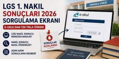 LGS 1. NAKİL SONUÇLARI 2026 SORGULAMA EKRANI | E-Okul'dan Tek Tıkla Öğren! Lise Nakil Sonucu Nereden ve Nasıl Bakılır?