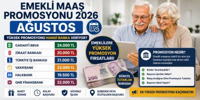 Emekli Maaş Promosyonu 2026 Ağustos: Yüksek Promosyonu Hangi Banka Veriyor? İşte Banka Banka Güncel Tutarlar