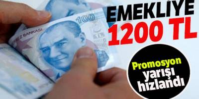 Bankaların emekli yarışı hızlandı Emekliye 1200 TL