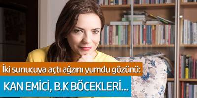 Yeşim Salkım, 2. Sayfa sunucularına; Kan emici B.K böcekleri...