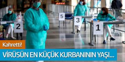 Kahretti! Virüsün en küçük kurbanının yaşı