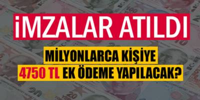 Milyonlarca kişiye 4 bin 750 lira ek ödeme yapılacak!
