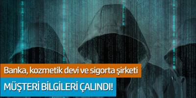 Banka, kozmetik devi ve sigorta şirketi müşteri bilgileri çalındı!