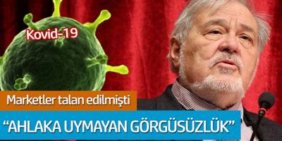 İlber Ortaylı: Marketler talan edilmişti 'Ahlaka uygumayan görgüsüzlük'