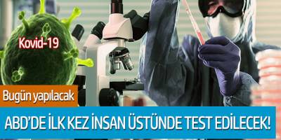ABD'de ilk kez insan üstünde bugün test edilecek!