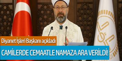 Diyanet İşleri Başkanı Açıkladı: Camilerde Cemaatle Namaza Ara Verildi