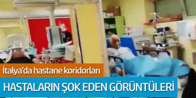 İtalya'daki hastane koridorlarının şoke eden görüntüleri