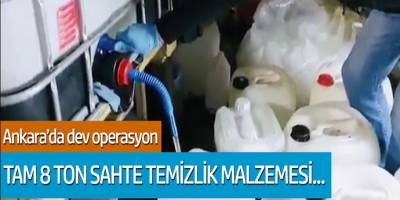 Ankara'da tonlarca sahte temizlik ürünü ele geçirildi