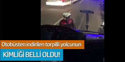 Otobüsten indirilen torpilli yolcunun kimliği belli oldu