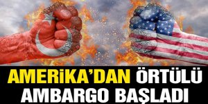 Amerika'dan Örtülü Ambargo Başladı!