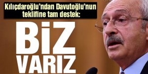Kılıçdaroğlu'ndan Davutoğlu'nun teklifine tam destek!