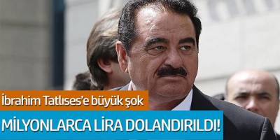 İbrahim Tatlıses'e büyük şok! Milyonlarca lira dolandırıldı