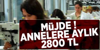 İşsiz annelere büyük müjde! Aylık 2 bin 800 TL ödeme yapılacak