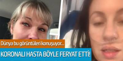 Dünya bu görüntüleri konuşuyor... Koronalı hasta böyle feryat etti