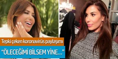 Hatice'nin koronavirüs paylaşımı tepki çekti; ''Öleceğimi bilsem yine''