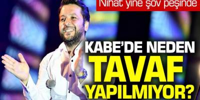 Nihat Doğan Korona virüsünü unuttu! Kabe'de neden tavaf yapılmiyor