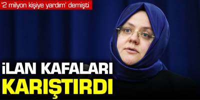 '2 milyon kişiye yardım' demişti! İlan kafaları karıştırdı