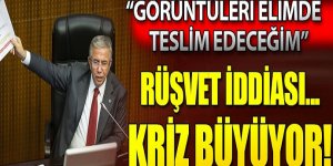 Rüşvet iddiasında kriz büyüyor! 'Görüntüler elimde teslim edeceğim'
