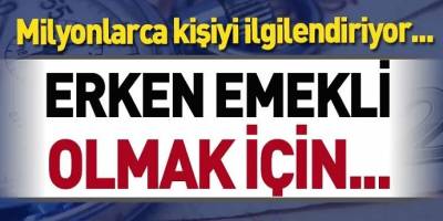 Erken emekli olmak mümkün mü? EYT çıkarsa emekli olabilir miyim?