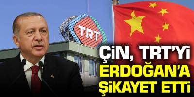 Çin, TRT'yi Erdoğan'a şikayet etti