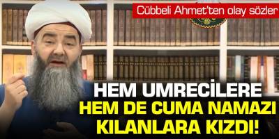 Cübbeli Ahmet'ten olay sözler! Hem umrecilere hem de cuma namazı kılanlara kızdı