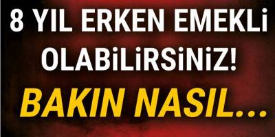 SGK'dan Büyük Müjde! 8 Yıl Erken Emekli Olabileceksiniz