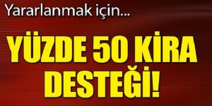Yüzde 50 kira desteği! Yararlanmak için tek yapmanız gereken...