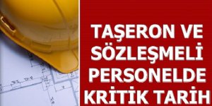 4/D’li Taşeron İşçileri ve Sözleşmeli Personelde Kritik Tarih