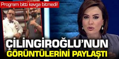 Program bitti kavga bitmedi! Çilingiroğlu'nun görüntülerini paylaştı
