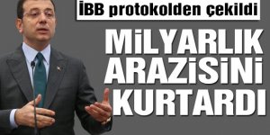 İBB Protokolden çekildi! Milyarlık Arazisini Kurtardı